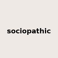sociopathic是什么意思