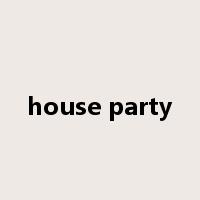 house party是什么意思