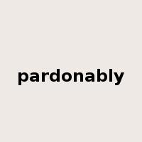 pardonably是什么意思
