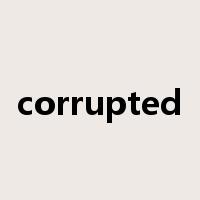 corrupted是什么意思