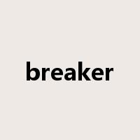 breaker是什么意思
