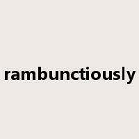rambunctiously是什么意思