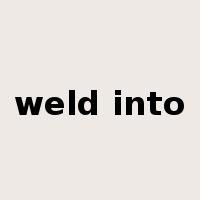 weld into是什么意思