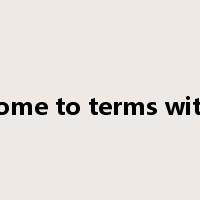 come to terms with是什么意思