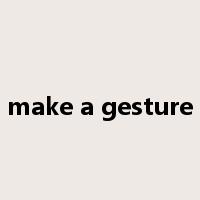 make a gesture是什么意思