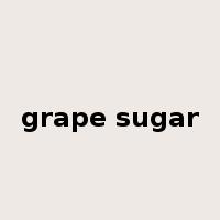 grape sugar是什么意思