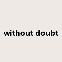 without doubt是什么意思