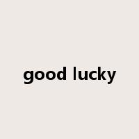 good lucky是什么意思