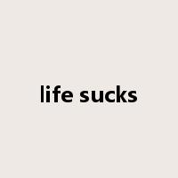 life sucks是什么意思