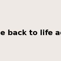 come back to life again是什么意思