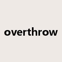 overthrow是什么意思
