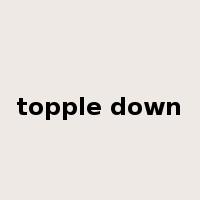 topple down是什么意思