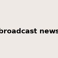 broadcast news是什么意思