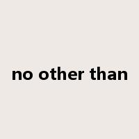 no other than是什么意思