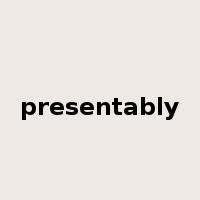 presentably是什么意思