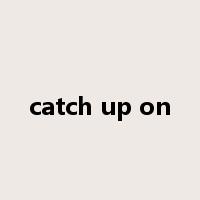 catch up on是什么意思