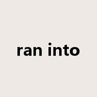 ran into是什么意思