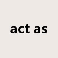act as是什么意思