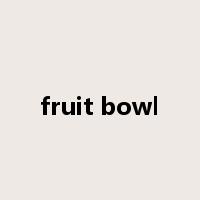 fruit bowl是什么意思