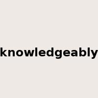 knowledgeably是什么意思