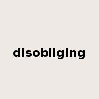 disobliging是什么意思