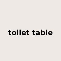 toilet table是什么意思