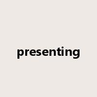 presenting是什么意思