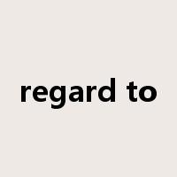 regard to是什么意思