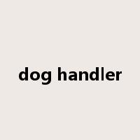 dog handler是什么意思