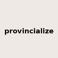 provincialize是什么意思