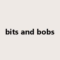 bits and bobs是什么意思