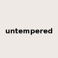 untempered是什么意思