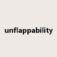 unflappability是什么意思