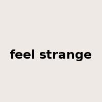 feel strange是什么意思