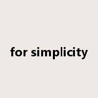 for simplicity是什么意思