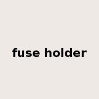 fuse holder是什么意思