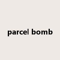 parcel bomb是什么意思
