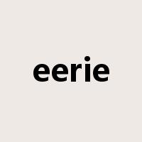 eerie是什么意思
