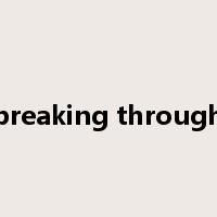 breaking through是什么意思