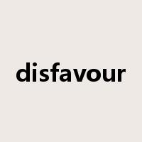 disfavour是什么意思
