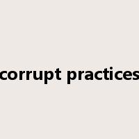 corrupt practices是什么意思