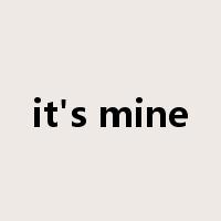 it's mine是什么意思