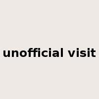 unofficial visit是什么意思