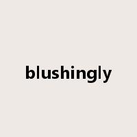blushingly是什么意思