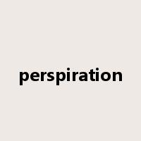 perspiration是什么意思