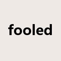 fooled是什么意思