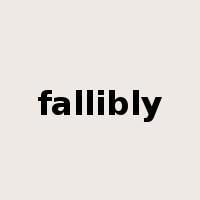 fallibly是什么意思