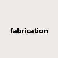 fabrication是什么意思