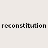 reconstitution是什么意思