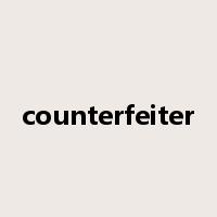 counterfeiter是什么意思